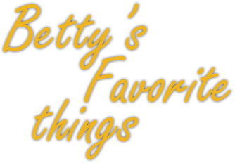 Betty's Favorite Things